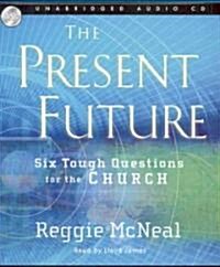 The Present Future: Six Tough Questions for the Church (Audio CD)