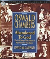 Oswald Chambers: Abandoned to God: The Life Story of the Author of My Utmost for His Highest (Audio CD)