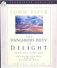 Dangerous Duty of Delight: The Glorified God and the Satisfied Soul (Audio CD)