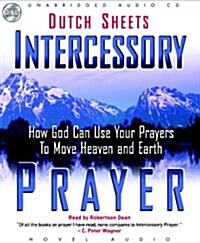 Intercessory Prayer: How God Can Use Your Prayers to Move Heaven and Earth (Audio CD)