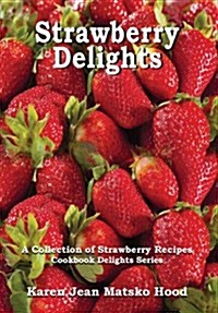 Strawberry Delights Cookbook (Hardcover)