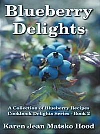 Blueberry Delights Cookbook (Paperback)