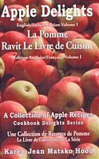 Apple Delights Cookbook / La Pomme Enchante Le Livre De Cuisine (Paperback, Spiral, Bilingual)
