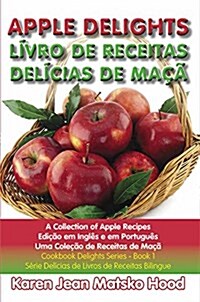 Apple Delights Cookbook English-portuguese (Paperback, Bilingual)