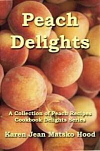 Peach Delights Cookbook (Paperback)
