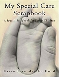 My Special Care Scrapbook for Foster Children (Paperback, Spiral)