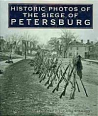 Historic Photos of the Siege of Petersburg (Hardcover)