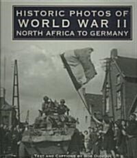 Historic Photos of World War II: North Africa to Germany (Hardcover)