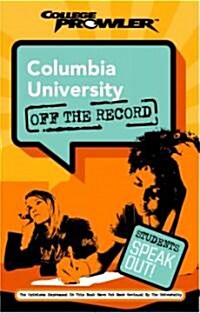 Columbia University College Prowler Off The Record (Paperback)