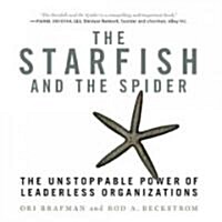 The Starfish and the Spider: The Unstoppable Power of Leaderless Organizations (Audio CD)
