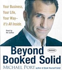 Beyond Booked Solid: Your Business, Your Life, Your Way - Its All Inside (Audio CD)