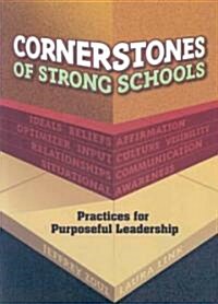 Cornerstones of Strong Schools : Practices for Purposeful Leadership (Paperback)