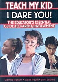 Teach My Kid- I Dare You! (Paperback)