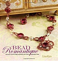 Bead Romantique: Elegant Beadweaving Designs (Paperback)
