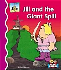 Jill and the Giant Spill (Library Binding)