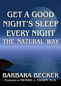 Get a Good Nights Sleep Every Night the Natural Way (Paperback)