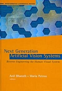 Next Generation Artificial Vision Systems : Reverse Engineering the Human Visual System (Hardcover)