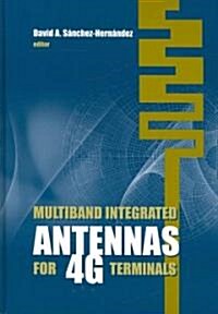 Multiband Integrated Antennas for 4G Terminals (Hardcover)