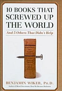[중고] 10 Books That Screwed Up the World: And 5 Others That Didn‘t Help (Hardcover)