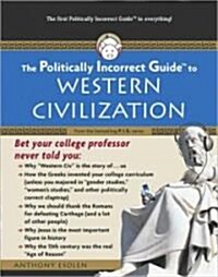 The Politically Incorrect Guide to Western Civilization (Paperback)