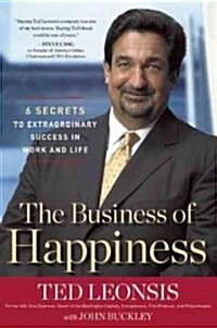 The Business of Happiness: 6 Secrets to Extraordinary Success in Life and Work (Hardcover)