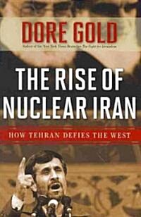 The Rise of Nuclear Iran: How Tehran Defies the West (Hardcover)