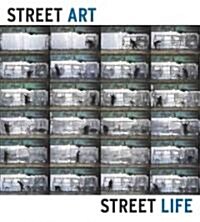 Street Art, Street Life: From the 1950s to Now (Hardcover)