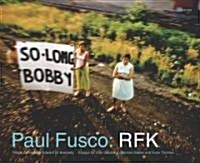 Paul Fusco: RFK (Hardcover)