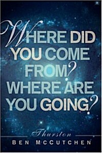 Where Did You Come From? And Where Are You Going? (Paperback)