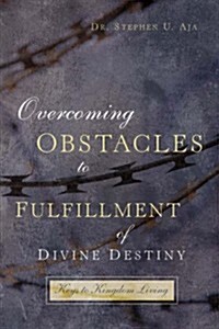Overcoming Obstacles To Fulfillment Of Divine Destiny (Paperback)