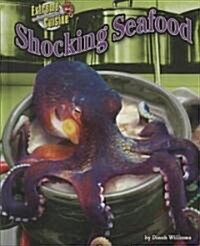 Shocking Seafood (Library Binding)