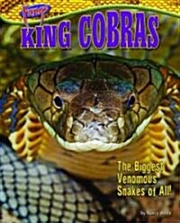 King Cobras: The Biggest Venomous Snakes of All! (Library Binding)