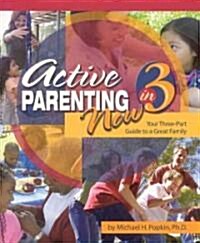 Active Parenting Now in 3: Your Three-Part Guide to a Great Family (Paperback)