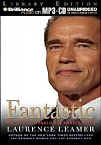 Fantastic: The Life of Arnold Schwarzenegger (MP3 CD, Library)