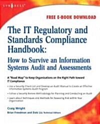The It Regulatory and Standards Compliance Handbook: How to Survive Information Systems Audit and Assessments (Paperback)
