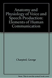 Anatomy and Physiology of Voice and Speech Production (Paperback, CD-ROM, 1st)