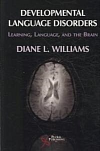Developmental Language Disorders: Learning, Language, and the Brain (Hardcover)