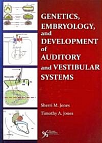 Genetics, Embryology, and Development of Auditory and Vestibular Systems (Hardcover, 1st)