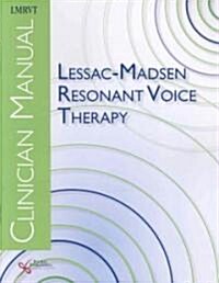 Lessac-Madsen Resonant Voice Therapy Clinician Manual (Paperback, 1st)