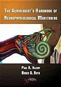 The Audiologists Handbook of Neurophysical Monitoring (Paperback)