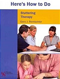Heres How to Do Stuttering Therapy (Paperback, 1st)