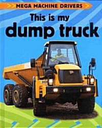 This Is My Dump Truck (Library Binding)