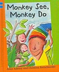 Monkey See, Monkey Do (Library Binding)