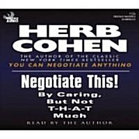 Negotiate This: By Caring, But Not T-H-A-T Much (Audio CD)