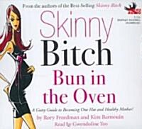 Skinny Bitch Bun in the Oven (Audio CD, Unabridged)