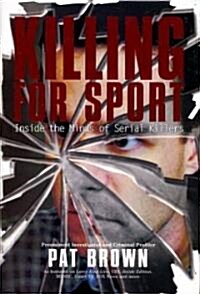 Killing for Sport: Inside the Minds of Serial Killers (Paperback, Updated)