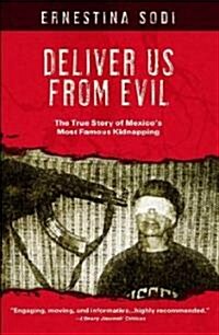 Deliver Us from Evil: The True Story of Mexicos Most Famous Kidnapping (Hardcover)