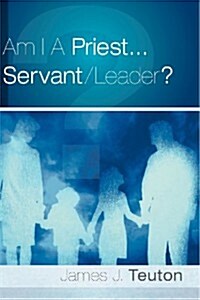 Am I a Priest...servant/leader? (Paperback)