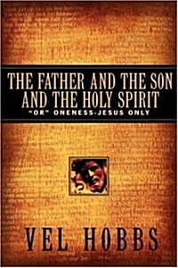 The Father And the Son And the Holy Spirit (Hardcover)