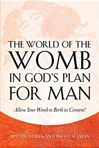 The World Of The Womb In Gods Plan For Man (Paperback)